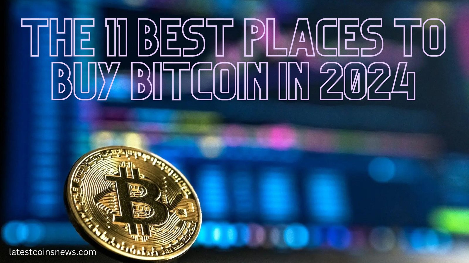 The 11 Best Places to Buy Bitcoin in 2024